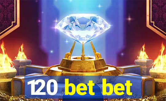 120 bet bet